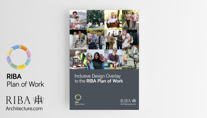 Putting inclusion at the heart of building design: The game-changing Inclusive Design Overlay to the RIBA Plan of Work